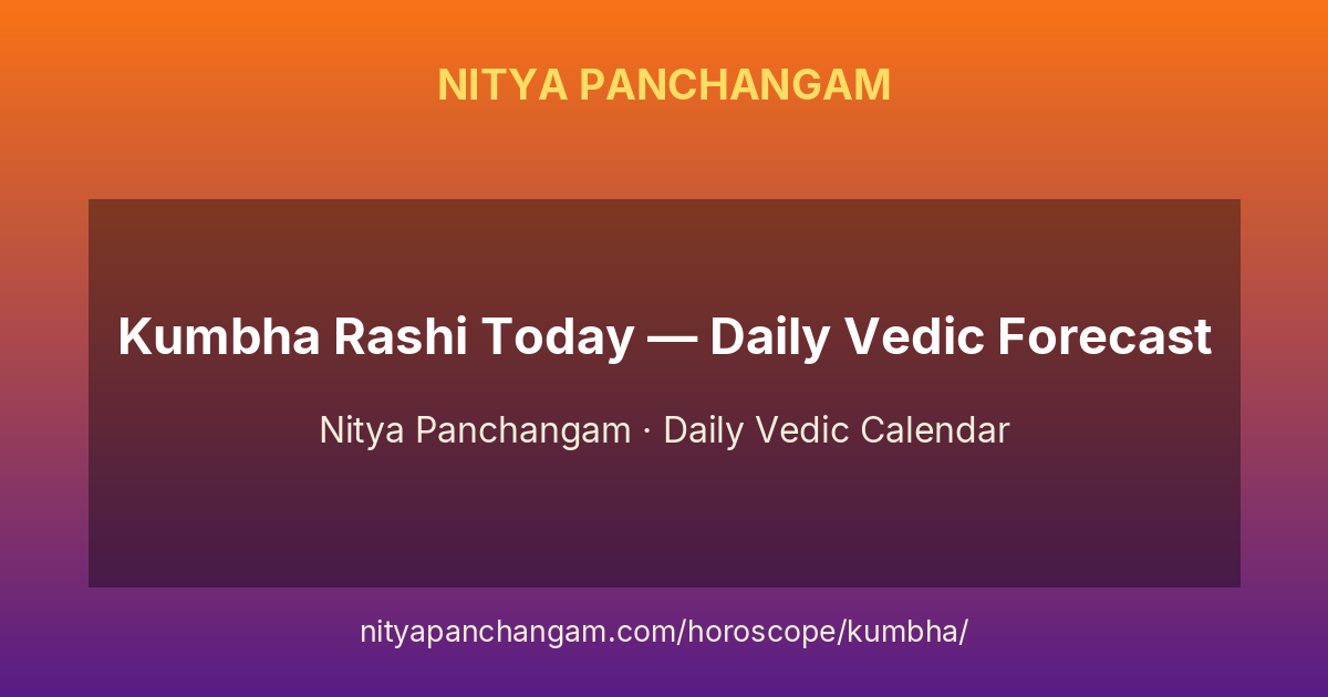 Kumbha Rashi Today (కుంభం) — Daily Vedic Forecast | Nitya Panchangam