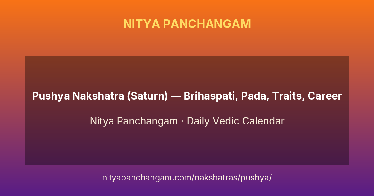 Pushya Nakshatra (Saturn) — Brihaspati, Pada, Traits, Career | Vedic Guide